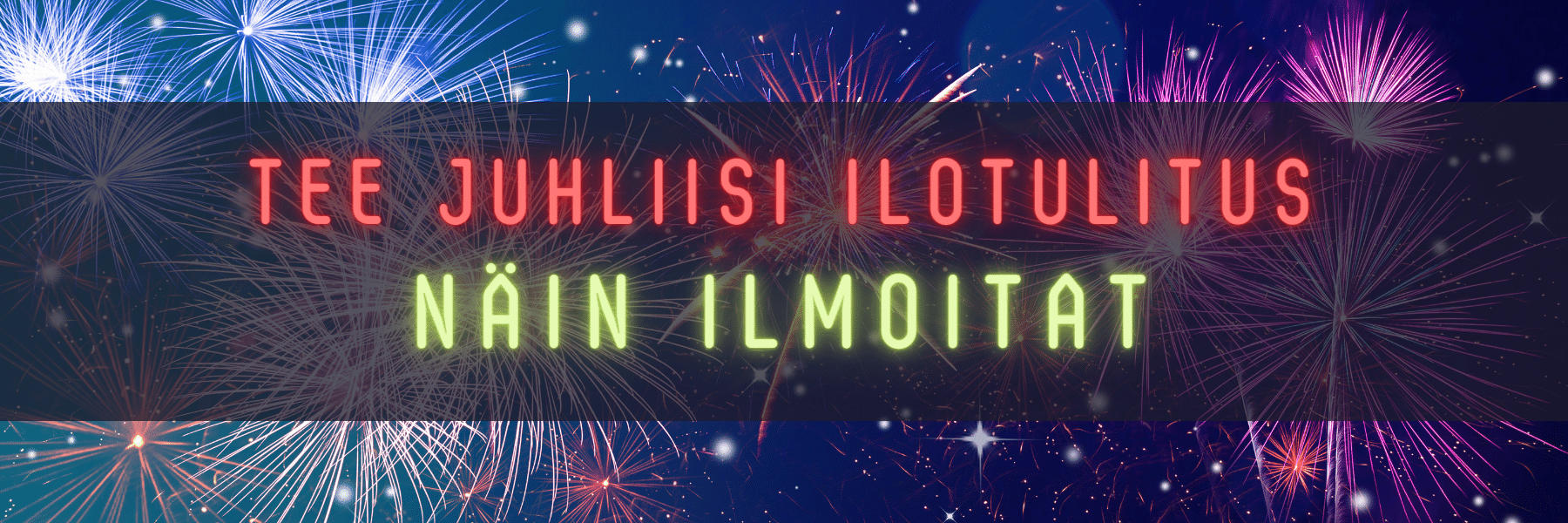 Näin teet ilmoituksen yksityisestä ilotulituksesta - Pyrokratia Oy